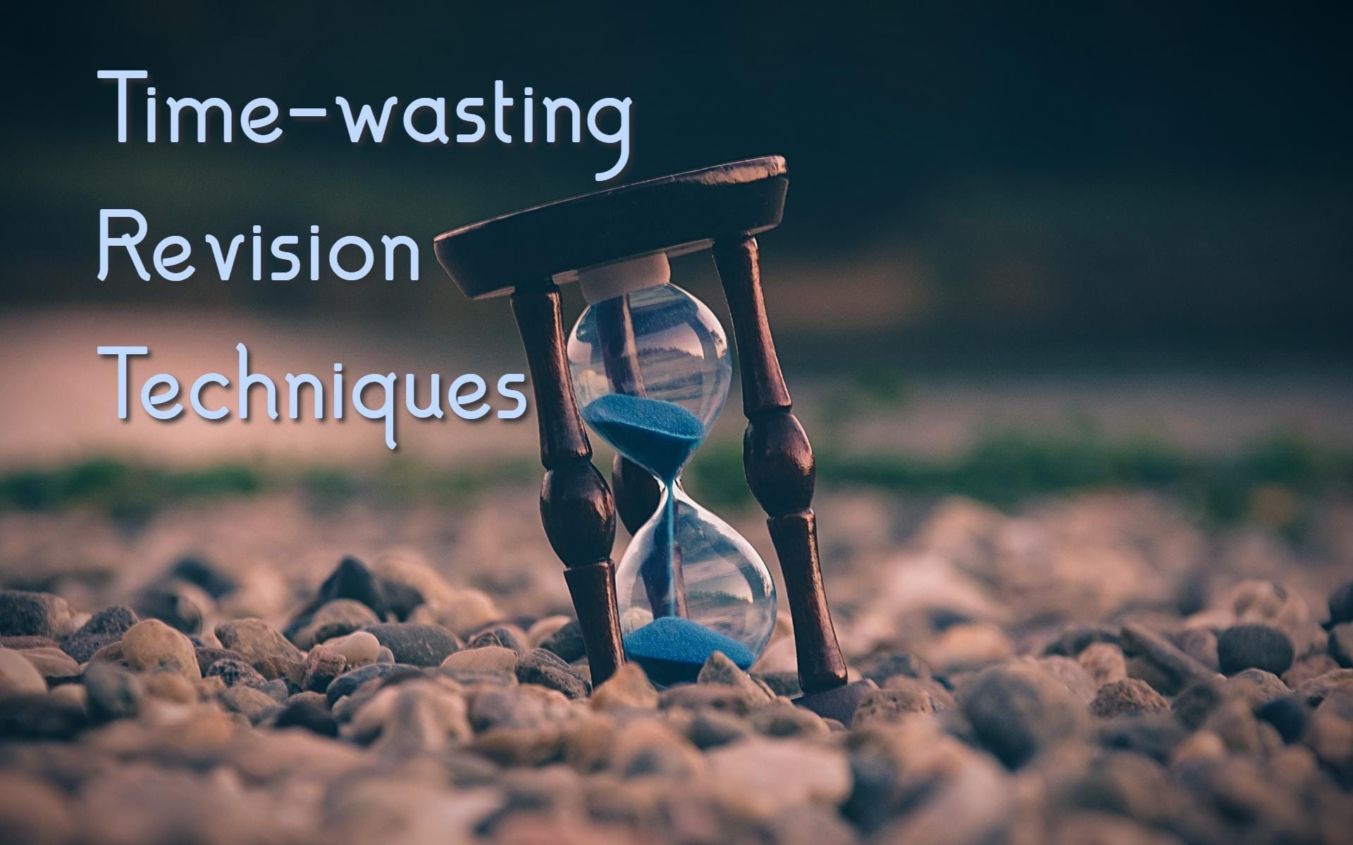 Avoid time wasting a level revision techniques